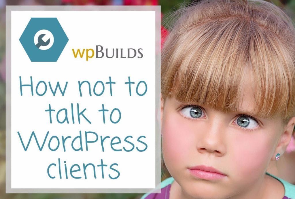 How not to talk to WordPress clients
