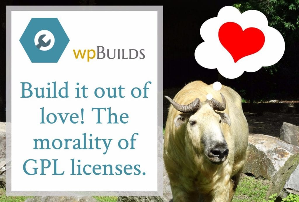 Build it out of love! The morality of GPL licenses.