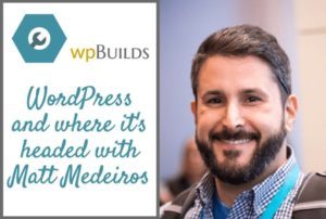 WordPress and where it's headed with Matt Medeiros