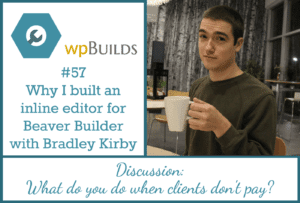Why I built an inline editor for Beaver Builder with Bradley Kirby