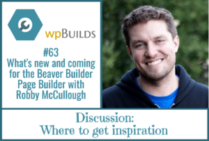 What's new and coming for the Beaver Builder Page Builder with Robby McCullough