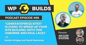 "GeneratePress Sites" is going to speed up your site building with Tom Usborne and Paul Lacey