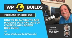 How to be authentic and produce lots and lots of content with BobWP (Bob Dunn)