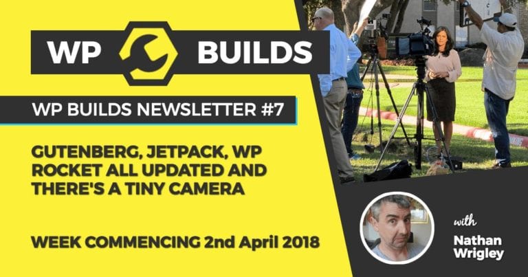 WP Builds Newsletter 7