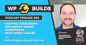 86 - Keeping your work organised inside WordPress with Corey Maass