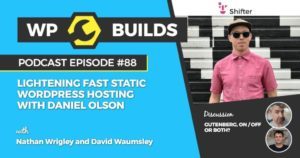 88 - Lightening fast static WordPress hosting with Daniel Olson