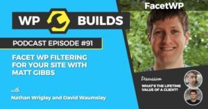 91 - Gutenberg - FacetWP filtering for your site with Matt Gibbs