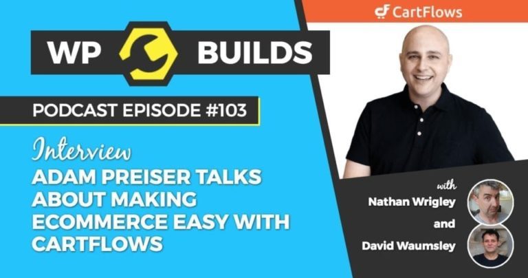103 - Adam Preiser talks about making eCommerce easy with CartFlows