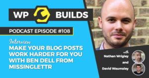 108 - Make your blog posts work harder for you with Ben Dell from Missinglettr