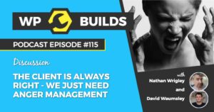 115 - The client is always right, we just need anger management