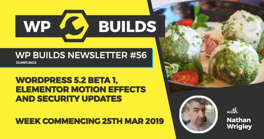 WordPress 5.2 Beta 1, Elementor motion effects and security updates - WP Builds WordPress News #56