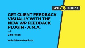 WP Builds Live Stream with Nathan Wrigley and Vito Peleg from WP Feedback