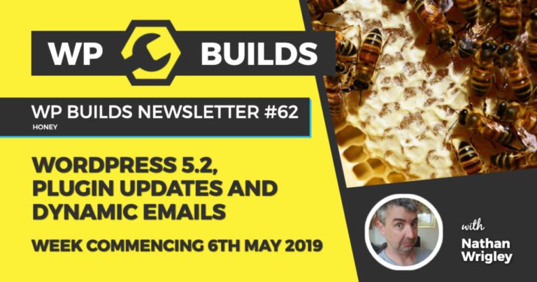 WordPress 5.2, plugin news and dynamic emails - WP Builds WordPress Newsletter #62