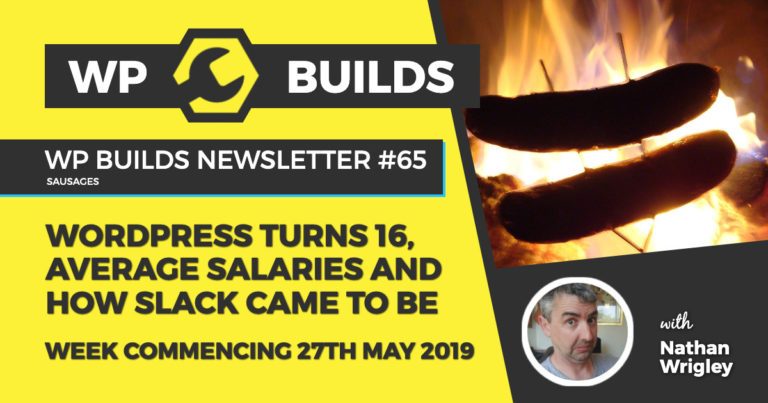 WordPress turns 16, average salaries and how Slack came to be - WP Builds Newsletter #65