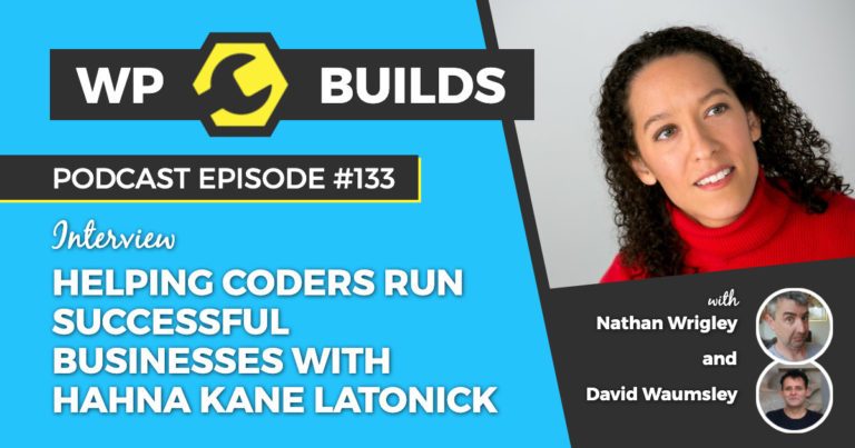 Helping coders run successful businesses with Hahna Kane Latonick - WP Builds WordPress Podcast