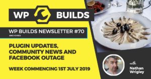 Plugin updates, community news and Facebook outage - WP Builds weekly WordPress Newsletter