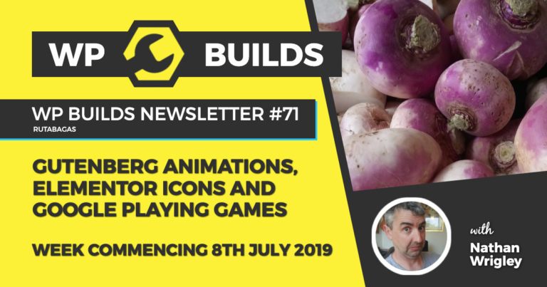 Gutenberg animations, Elementor icons and Google playing games - WP Builds weekly WordPress Newsletter