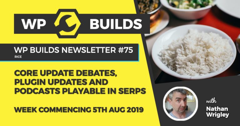 Core update debates, plugin updates and podcasts playable in SERPs - WP Builds WordPress Podcast and News
