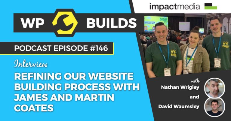 Refining our website building process with James and Martin Coates - WP Builds WordPress podcast