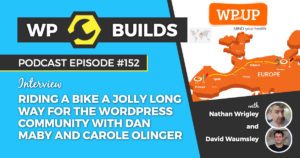 152 - Riding a jolly long way for the WordPress community with Dan Maby and Carole Olinger - WP Builds WordPress Podcast