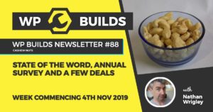 WP Builds Newsletter #88 - State of the Word, annual survey and a few deals
