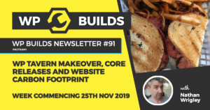 WP Builds Newsletter #91 - WP Tavern makeover, Core releases and website carbon footprint - WP Builds WordPress Podcast