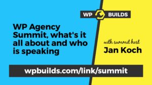 WP Agency Summit, what's it all about and who is speaking - WP Builds