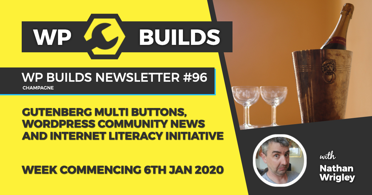 WP Builds Newsletter #96 - Gutenberg multi buttons, WordPress community news and internet literacy initiative - WP Builds Weekly WordPress News