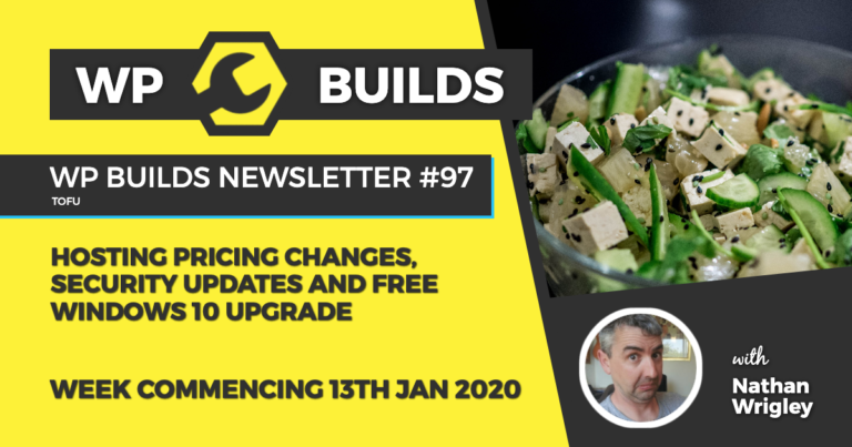 WP Builds Newsletter #97 - Hosting pricing changes, security updates and free Windows 10 upgrade - Weekly WordPress News Podcast