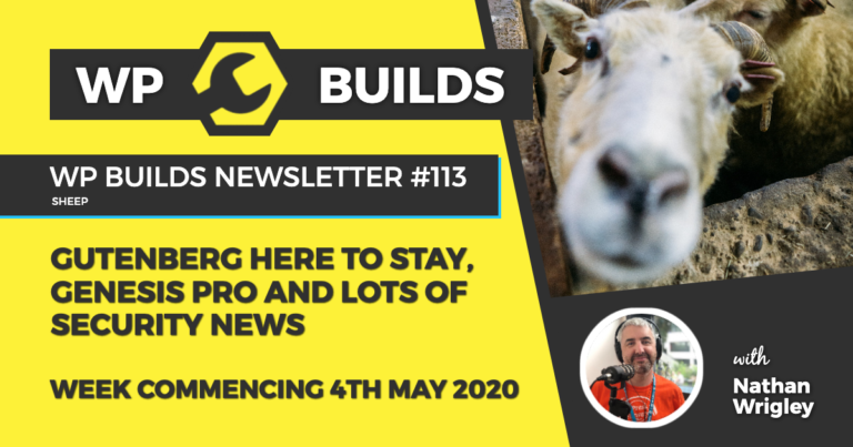 WP Builds Weekly WordPress News #113 - Gutenberg here to stay, Genesis Pro and lots of security news