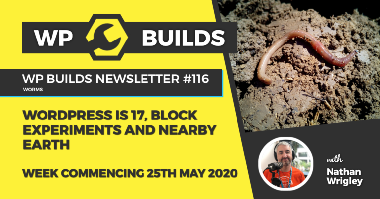 WordPress is 17, Block experiments and nearby Earth - WP Builds Weekly WordPress News #116