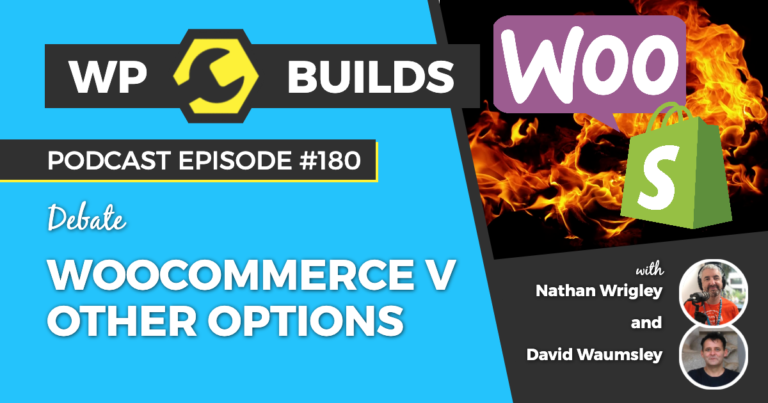 180 - WooCommerce v other options - WP Builds Weekly WordPress Podcast