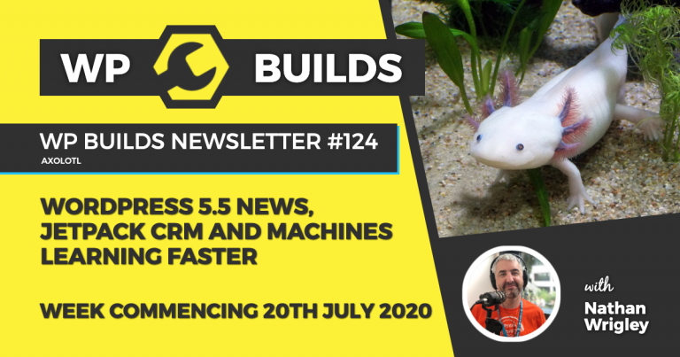 WP Builds Weekly WordPress News #124 - WordPress 5.5 news, JetPack CRM and machines learning faster
