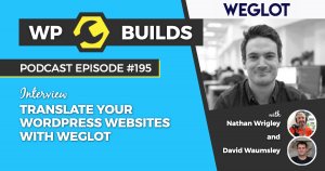 Translate your WordPress websites with Weglot - WP Builds Weekly Podcast #195