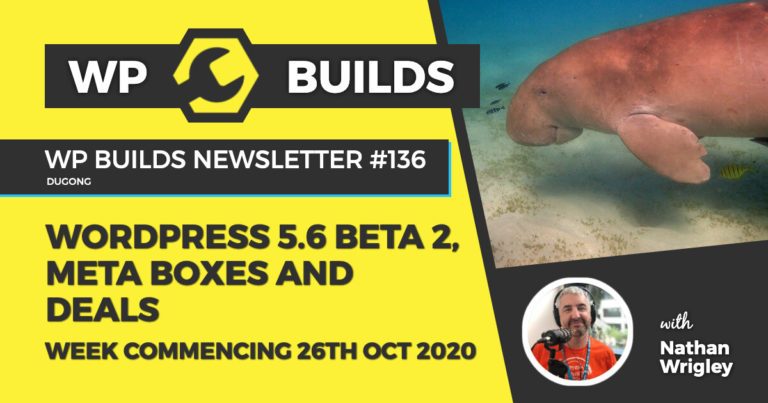 WP Builds Weekly WordPress News #136 - WordPress 5.6 Beta 2, Meta Boxes and Deals