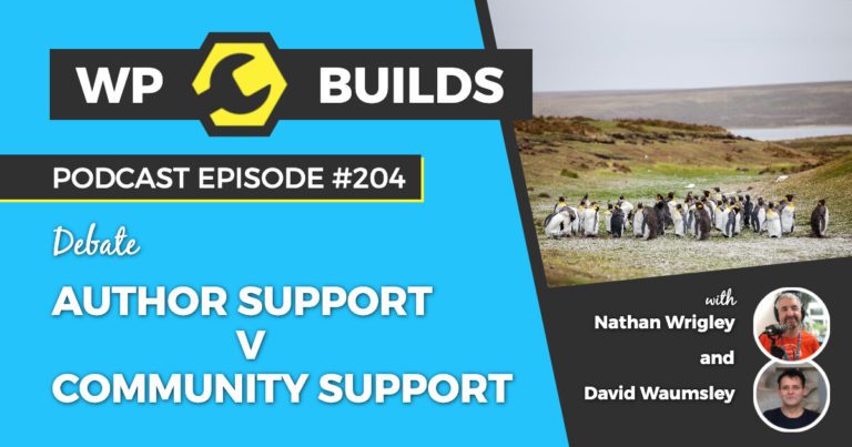 Author Support V Community Support - WP Builds Weekly WordPress Podcast #204