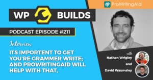 Its importent to get you're grammer write; and ProWritingAid Will help with that, - WP Builds Weekly WordPress Podcast #211