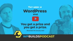 This Week in WordPress #145 - from WP Builds
