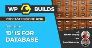 'D' is for Database #216 of the WP Builds Weekly WordPress Podcast