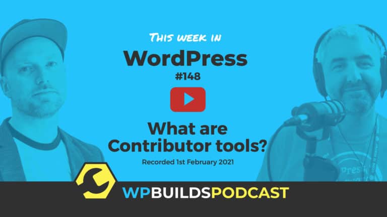 This Week in WordPress #148 - from WP Builds