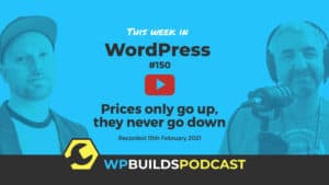 This Week in WordPress #150 - from WP Builds