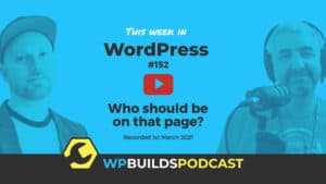 This Week in WordPress #152 - from WP Builds