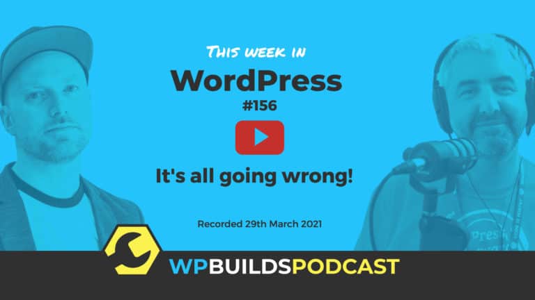 This Week in WordPress #156 - from WP Builds