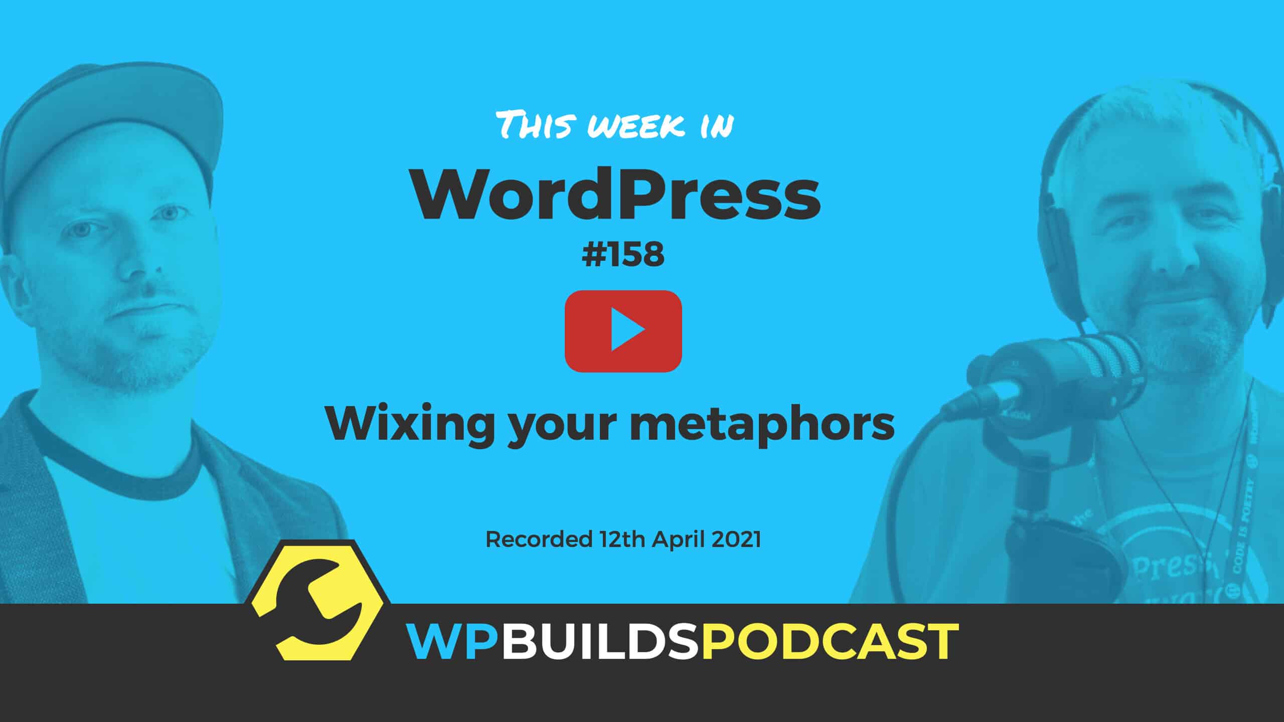 This Week in WordPress #158 - from WP Builds