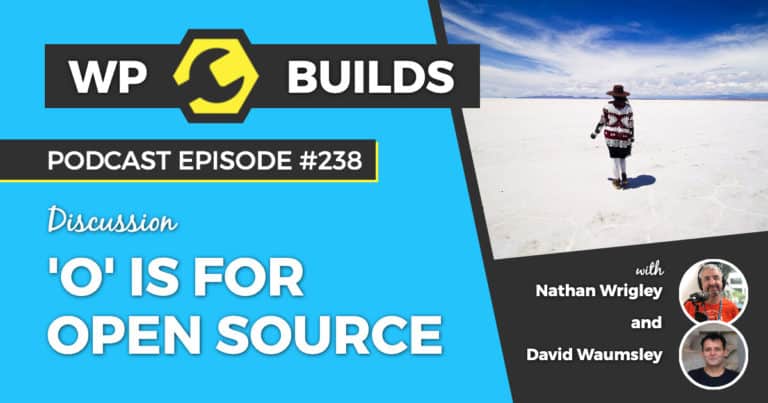 '0' is for Open Source - WP Builds Weekly WordPress Podcast #238