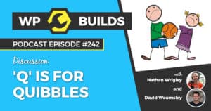 WP Builds Weekly WordPress Podcast #242