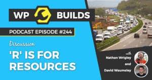 'R' is for Resources - WP Builds Weekly WordPress Podcast #244