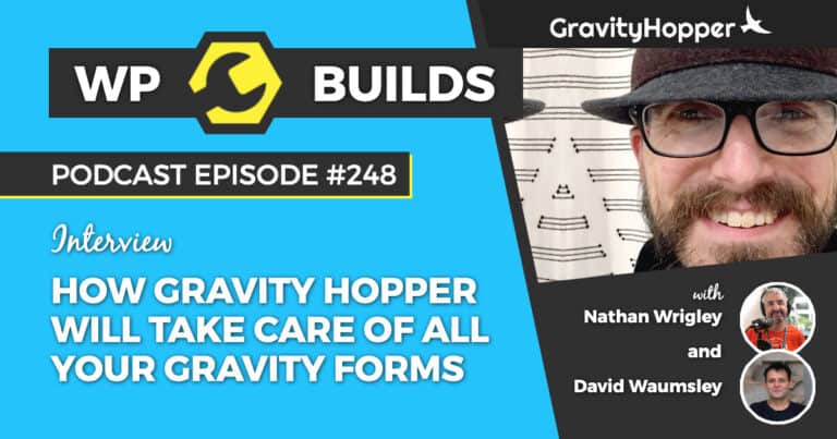How Gravity Hopper will take care of all your Gravity Forms - WP Builds Podcast #248