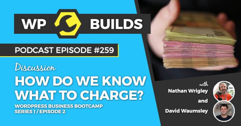 How do we know what to charge? WordPress Business Bootcamp - Series 1 / Episode 2 - WP Builds
