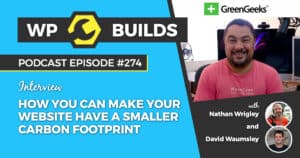 How you can make your website have a smaller carbon footprint - WP Builds Weekly WordPress podcast #274